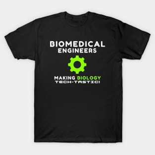 BME: Making biology tech-tastic! BME T-Shirt